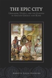 Book Cover for The Epic City by Annette Lucia Giesecke