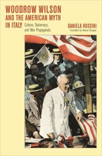Book Cover for Woodrow Wilson and the American Myth in Italy by Daniela Rossini