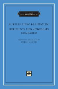 Book Cover for Republics and Kingdoms Compared by Aurelio Lippo Brandolini, James Hankins