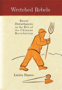 Book Cover for Wretched Rebels by Lucien Bianco, ChangMing Hua
