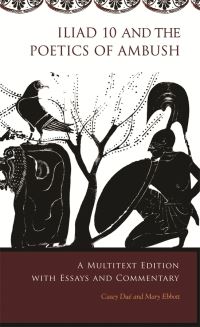 Book Cover for Iliad 10 and the Poetics of Ambush by Casey Dué, Mary Ebbott
