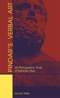 Book Cover for Pindar's Verbal Art by James Bradley Wells, DC Center for Hellenic Studies Washington