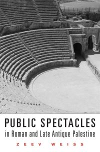 Book Cover for Public Spectacles in Roman and Late Antique Palestine by Zeev Weiss