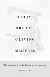 Book Cover for Sublime Dreams of Living Machines by Minsoo Kang