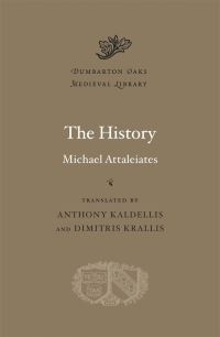 Book Cover for The History by Michael Attaleiates, Anthony Kaldellis, Dimitris Krallis