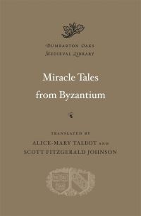 Book Cover for Miracle Tales from Byzantium by Alice-Mary Maffry Talbot, Scott Fitzgerald Johnson