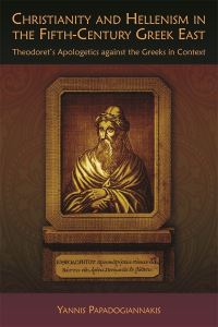 Book Cover for Christianity and Hellenism in the Fifth-Century Greek East by Yannis Papadogiannakis