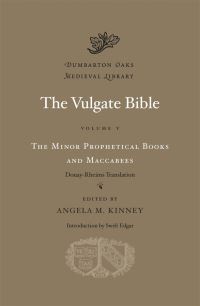 Book Cover for The Vulgate Bible Volume V The Minor Prophetical Books and Maccabees by Angela M. Kinney