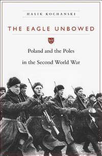 Book Cover for The Eagle Unbowed by Halik Kochanski