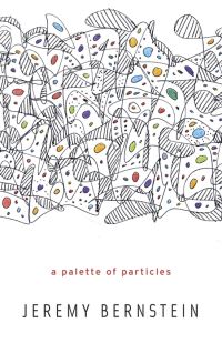 Book Cover for A Palette of Particles by Jeremy Bernstein
