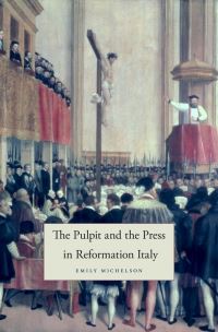 Book Cover for The Pulpit and the Press in Reformation Italy by Emily Michelson