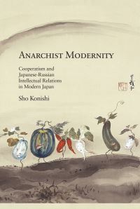 Book Cover for Anarchist Modernity by Sho Konishi
