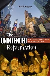 Book Cover for The Unintended Reformation by Brad S Gregory