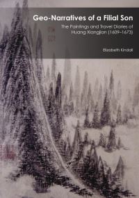 Book Cover for Geo-Narratives of a Filial Son by Elizabeth Kindall, Xiangjian Huang