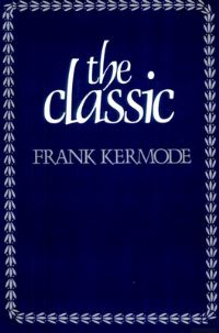 Book Cover for The Classic by Frank Kermode