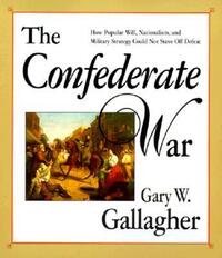 Book Cover for The Confederate War by Gary W Gallagher