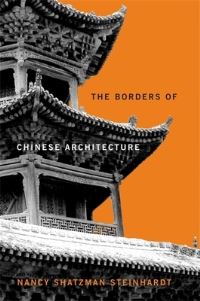 Book Cover for The Borders of Chinese Architecture by Nancy Shatzman Steinhardt