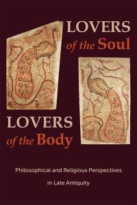 Book Cover for Lovers of the Soul, Lovers of the Body by Svetla SlavevaGriffin, Ilaria Ramelli
