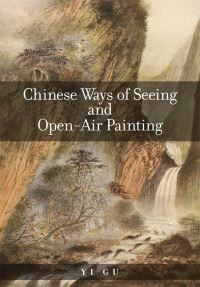 Book Cover for Chinese Ways of Seeing and Open-Air Painting by Yi Gu
