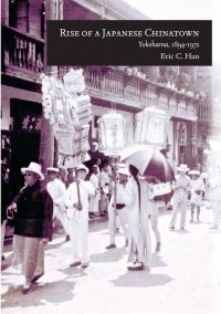 Book Cover for Rise of a Japanese Chinatown by Eric C Han