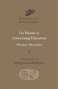 Book Cover for On Morals, or, Concerning Education by Theodoros Metochites, Theodoros Metochites