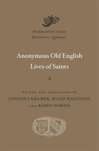 Book Cover for Anonymous Old English Lives of Saints by Johanna Kramer, Hugh Magennis, Robin Norris