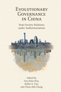 Book Cover for Evolutionary Governance in China by Sijian Xu,  Kellee S Tsai,  Chunchih Chang