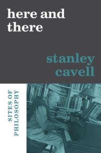 Book Cover for Here and There by Stanley Cavell
