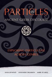 Book Cover for Particles in Ancient Greek Discourse by Anna Bonifazi, Annemieke Drummen, Mark de Kreij