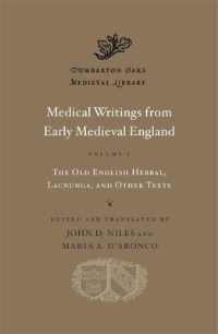 Book Cover for Medical Writings from Early Medieval England. Volume 1 The Old English Herbal, Lacnunga, and Other Texts by John D. Niles, M. A. D'Aronco