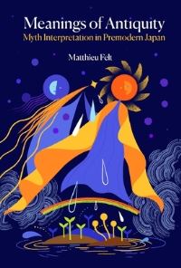 Book Cover for Meanings of Antiquity by Matthieu Felt