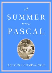 Book Cover for A Summer With Pascal by Antoine Compagnon