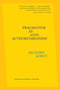 Book Cover for Pragmatism as Anti-Authoritarianism by Richard Rorty