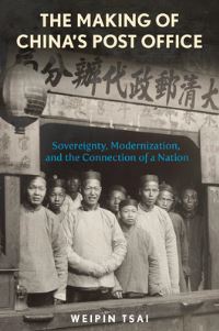 Book Cover for The Making of China's Post Office by Weipin Tsai