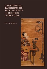 Book Cover for A Historical Taxonomy of Talking Birds in Chinese Literature by W. L. Idema