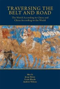 Book Cover for Traversing the Belt and Road by Min Ye, Jorge Heine, Grant Rhode, Andrew Roger Wilson