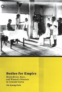 Book Cover for Bodies for Empire by JinKyung Park