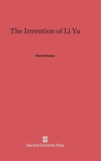 Book Cover for The Invention of Li Yu by Patrick Hanan