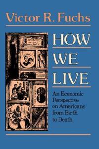 Book Cover for How We Live by Victor R Fuchs