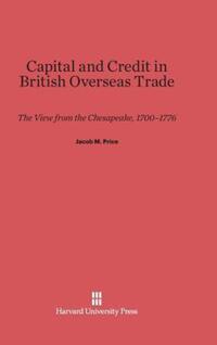Book Cover for Capital and Credit in British Overseas Trade by Jacob M Price