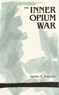Book Cover for The Inner Opium War by James M Polachek, Harvard University