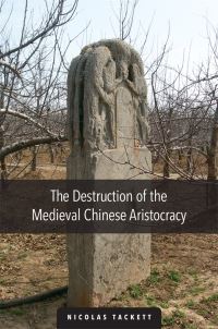 Book Cover for The Destruction of the Medieval Chinese Aristocracy by Nicolas Tackett