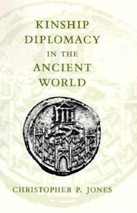 Book Cover for Kinship Diplomacy in the Ancient World by C P Jones