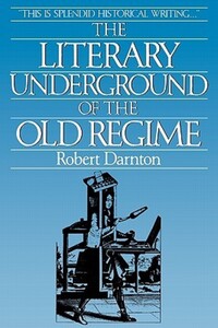 Book Cover for The Literary Underground of the Old Regime by Robert Darnton