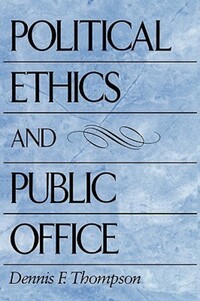 Book Cover for Political Ethics and Public Office by Dennis F Thompson