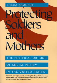 Book Cover for Protecting Soldiers and Mothers by Theda Skocpol