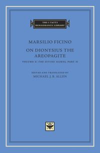 Book Cover for On Dionysius the Areopagite. Vol. 2 The Divine Names, Part II by Marsilio Ficino, Pseudo-Dionysius