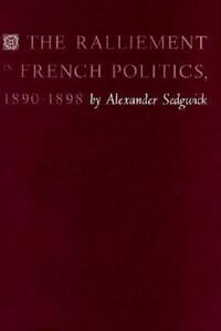 Book Cover for The Ralliement in French Politics, 1890-1898 by Alexander Sedgwick