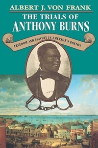 Book Cover for The Trials of Anthony Burns by Albert J Von Frank