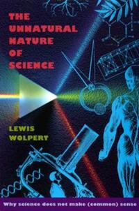 Book Cover for The Unnatural Nature of Science by Lewis Wolpert